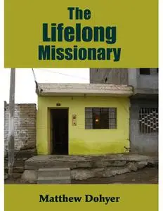 «The Lifelong Missionary» by Matthew Dohyer