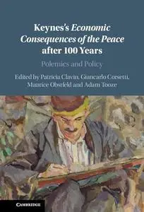 Keynes's Economic Consequences of the Peace after 100 Years: Polemics and Policy