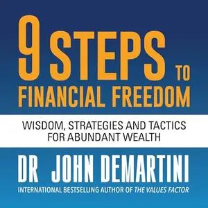 9 Steps to Financial Freedom: Wisdom, Strategies and Tactics for Abundant Wealth [Audiobook]