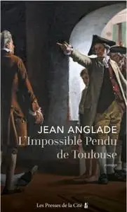 Jean Anglade, "L'impossible pendu de Toulouse"