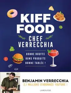 Benjamin Verrecchia, "Kiff food : Bonne bouffe, bons produits, bonne tablée !"