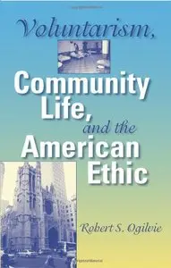 Voluntarism, Community Life, and the American Ethic (Philanthropic and Nonprofit Studies) (Repost)