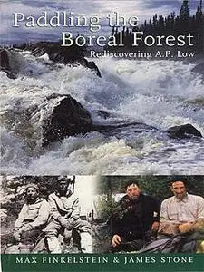 «Paddling the Boreal Forest» by James Stone, Max Finkelstein