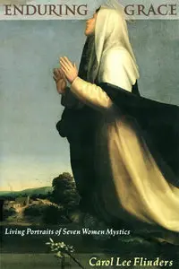 Enduring Grace: Living Portraits of Seven Women Mystics (Repost)