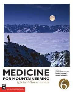 Medicine for Mountaineering: And Other Wilderness Activitites, 6th Edition