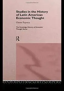 Studies in the History of Latin American Economic Thought (Routledge History of Economic Thought)