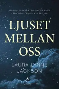 «Ljuset mellan oss» by Laura Lynne Jackson