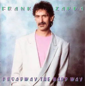 Frank Zappa - Broadway The Hard Way (1988) {Rykodisc RCD 10552 rel 1995}