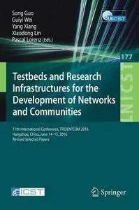 Testbeds and Research Infrastructures for the Development of Networks and Communities: 11th International Conference