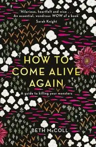 How to Come Alive Again: A guide to killing your monsters