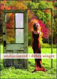 «Undiscovered» by Debra Winger