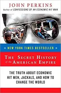 The Secret History of the American Empire  [Repost]