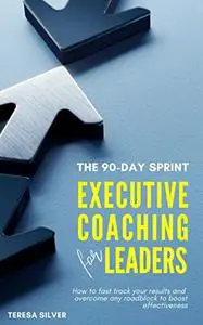 The 90-Day Sprint: Executive Coaching for Leaders