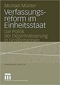 Verfassungsreform im Einheitsstaat: Die Politik der Dezentralisierung in Großbritannien