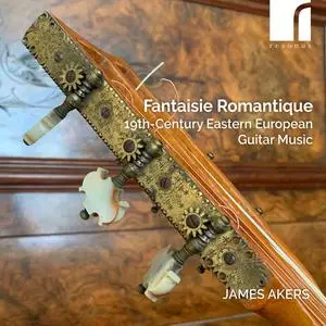 James Akers - Fantaisie Romantique: 19th-Century Eastern European Guitar Music (2024) [Official Digital Download 24/96]