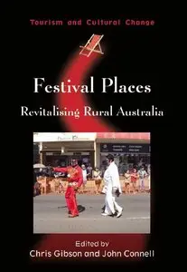Festival Places: Revitalising Rural Australia (Toursim and Cultural Change) (repost)