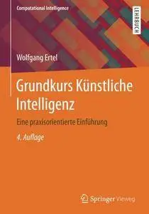 Grundkurs Künstliche Intelligenz: Eine praxisorientierte Einführung, 4. Auflage
