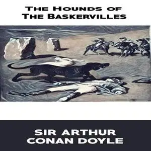 «The Hound of the Baskervilles» by Sir Arthur Conan Doyle