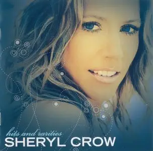 Sheryl Crow - Hits & Rarities (2007)