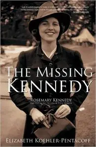 The Missing Kennedy: Rosemary Kennedy and the Secret Bonds of Four Women