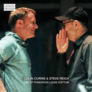 Colin Currie & Steve Reich - Live at Fondation Louis Vuitton (2019) {Colin Currie Records CCR0003}