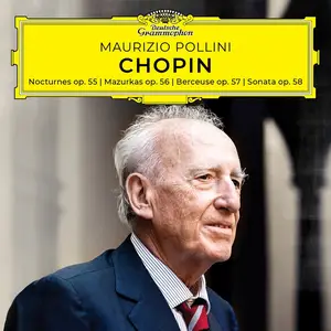 Maurizio Pollini - Frédéric Chopin: Nocturnes, Mazurkas, Berceuse, Sonata, Opp. 55-58 (2019)