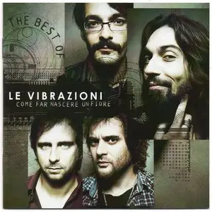 Le Vibrazioni - Come Far Nascere Un Fiore The Best Of (2011)