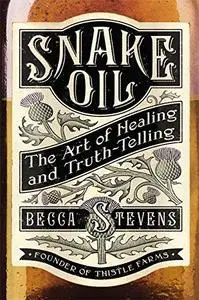 Snake Oil: The Art of Healing and Truth-Telling (Repost)