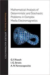 Mathematical Analysis of Deterministic and Stochastic Problems in Complex Media Electromagnetics (Repost)