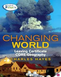 Changing World: Leaving Certificate Core Geography