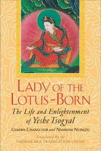 Lady of the Lotus-Born: The Life and Enlightenment of Yeshe Tsogyal
