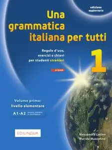 Alessandra Latino, Marida Muscolino - Una grammatica italiana per tutti 1 (edizione aggiornata, 2020) A1-A2
