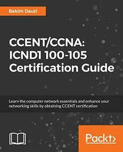 CCENT/CCNA: ICND1 100-105 Certification Guide