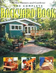 The Complete Backyard Book: Practical Projects to Create a Beautiful Backyard and Garden