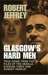 «Glasgow's Hard Men» by Robert Jeffrey