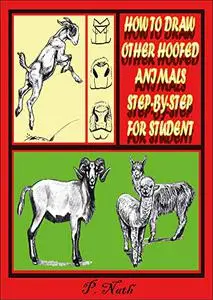 HOW TO DRAW OTHER HOOFED ANIMALS STEP-BY-STEP FOR STUDENT: The Goat, Sheep, Cow, Pig, Alpaca, And Llama.