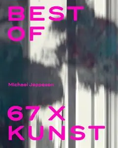 «BEST OF - 67 X KUNST» by Michael Jeppesen