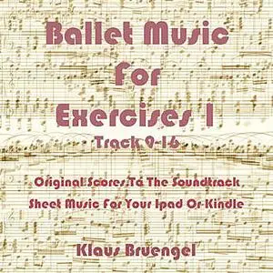 «Ballet Music For Exercises 1, Track 9-16» by Klaus Bruengel