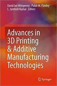 Advances in 3D Printing & Additive Manufacturing Technologies (Repost)