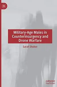 Military-Age Males in Counterinsurgency and Drone Warfare