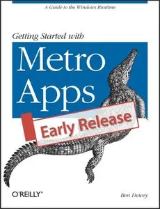Getting Started with Metro Apps: A Guide to the Windows Runtime