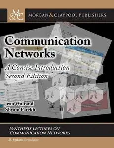 Communication Networks: A Concise Introduction, Second Edition (Synthesis Lectures on Communication Networks)