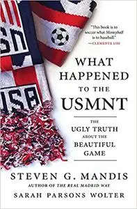 What Happened to the USMNT: The Ugly Truth About the Beautiful Game