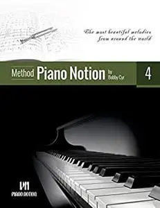 Piano Notion Method Book Four: The most beautiful melodies from around the world (Piano Notion Method / English 4)