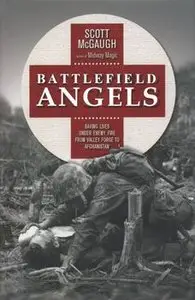 Battlefield Angels: Saving Lives Under Enemy Fire From Valley Forge to Afghanistan (Osprey General Military)