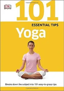 101 Essential Tips: Yoga by Sivananda Yoga Vedanta Centre [Repost]