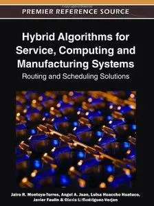 Hybrid Algorithms for Service, Computing and Manufacturing Systems: Routing and Scheduling Solutions (repost)