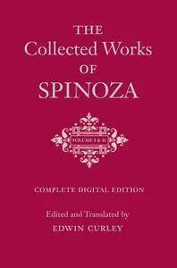 The Collected Works of Spinoza, Volumes I and II: Complete Digital Edition