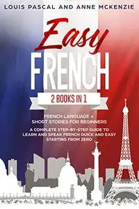 Easy French: 2 Books in 1 French Language + Short Stories for Beginners