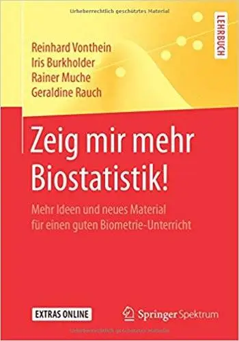 Zeig mir mehr Biostatistik!: Mehr Ideen und neues Material für einen guten Biometrie-Unterricht